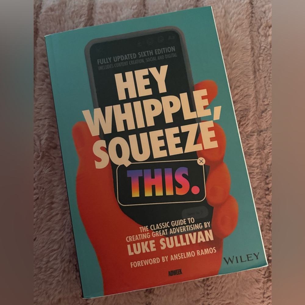 Hey Whipple, Squeeze This by Luke Sullivan